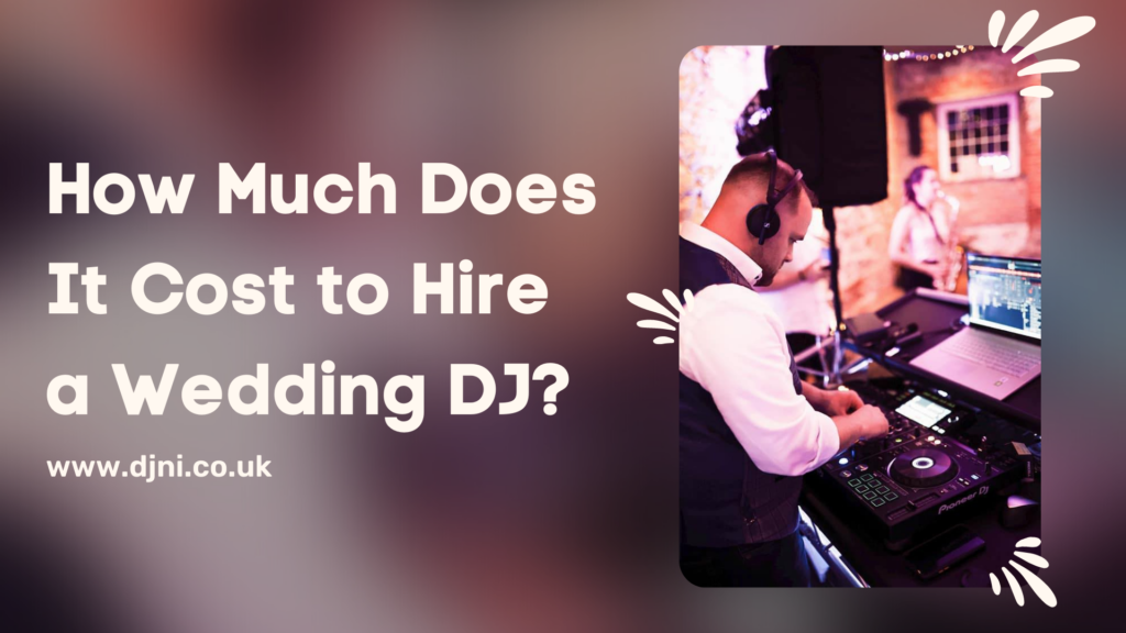 How Much Does It Cost To Hire A Wedding DJ DJNI